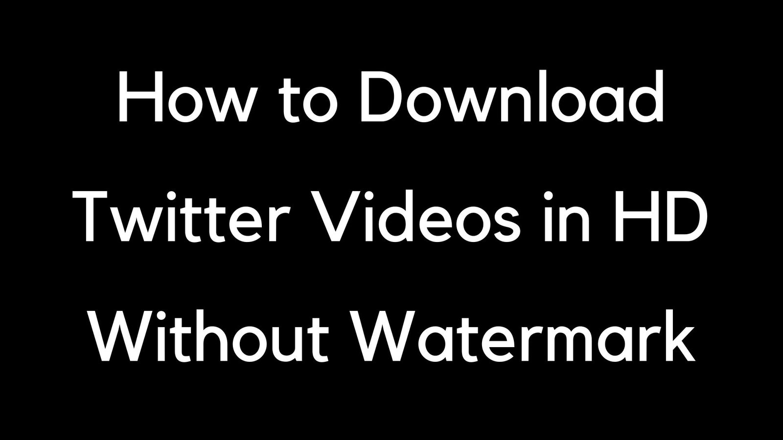 How to Download Twitter Videos in HD Without Watermark